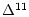 $\Delta^{11}$